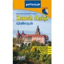 Zamek Książ w Wałbrzychu. Ilustrowany przewodnik z mapami.