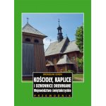 Kościoły, kaplice i dzwonnice drewniane. Województwo świętokrzyskie. Przewodnik