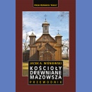 Kościoły drewniane Mazowsza. Przewodnik