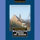 Małopolska Droga św. Jakuba. Z Sandomierza do Krakowa. Przewodnik