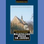 Małopolska Droga św. Jakuba. Z Sandomierza do Krakowa. Przewodnik