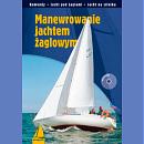 Manewrowanie jachtem żaglowym + płyta CD gratis