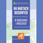 Na nartach biegowych w Warszawie i okolicach. Przewodnik narciarski.