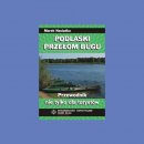 Podlaski Przełom Bugu. Przewodnik