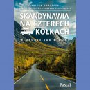 Skandynawia na czterech kółkach. Norwegia, Szwecja, Dania, Finlandia. 