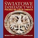 Światowe Dziedzictwo. Polska na liście UNESCO. Album