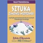 Sztuka zimowej wędrówki, czyli jak przemieszczać się na nartach i biwakować w śniegu. Poradnik narciarski.